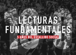 Lecturas fundamentales a 5 años del 18 de octubre